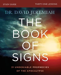 the Book of Signs Bible Study Guide: 31 Undeniable Prophecies Apocalypse