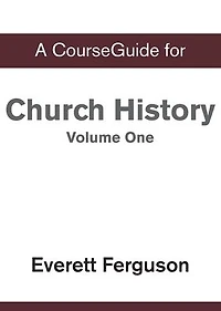 A CourseGuide for Church History, Volume One: From Christ to the Pre-Reformation