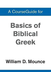 A Basics of Biblical Greek Grammar