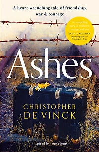Ashes: A WW2 historical fiction inspired by true events. story of friendship, war and courage