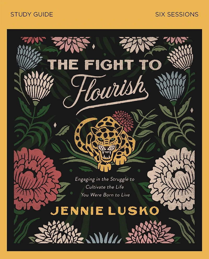 the Fight to Flourish Bible Study Guide: Engaging Struggle Cultivate Life You Were Born Live