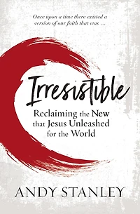 Irresistible: Reclaiming the New that Jesus Unleashed for World