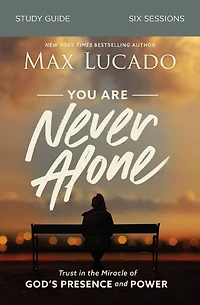 You Are Never Alone Bible Study Guide: Trust the Miracle of God's Presence and Power