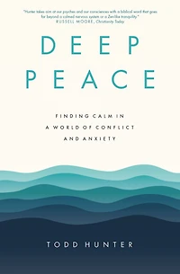 Deep Peace: Finding Calm a World of Conflict and Anxiety