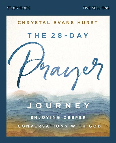The 28-Day Prayer Journey Bible Study Guide: Enjoying Deeper Conversations with God