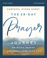 The 28-Day Prayer Journey Bible Study Guide: Enjoying Deeper Conversations with God