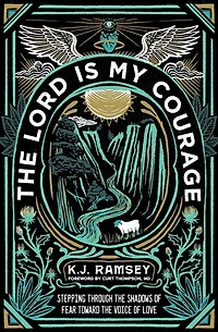 the Lord Is My Courage: Stepping Through Shadows of Fear Toward Voice Love