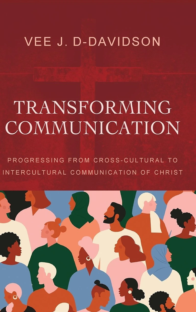 Transforming Communication: Progressing from Cross-Cultural to Intercultural Communication of Christ