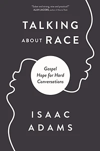 Talking about Race: Gospel Hope for Hard Conversations