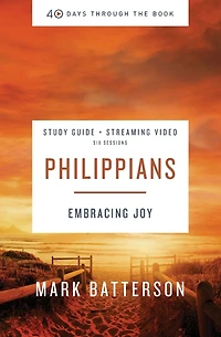 Philippians Bible Study Guide plus Streaming Video: Embracing Joy