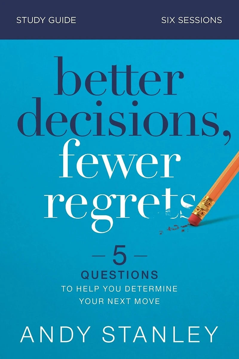 Better Decisions, Fewer Regrets Bible Study Guide: 5 Questions to Help You Determine Your Next Move