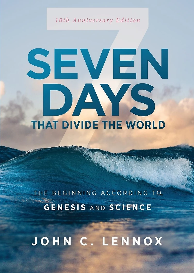 Seven Days That Divide The World: Beginning According to Genesis and Science (10th Anniversary Edition)
