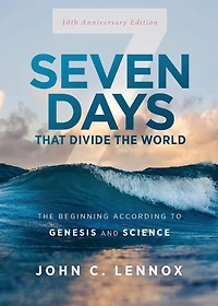 Seven Days That Divide The World: Beginning According to Genesis and Science (10th Anniversary Edition)