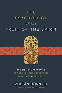 the Psychology of Fruit Spirit: Biblical Portrayal Christlike Character and Its Development