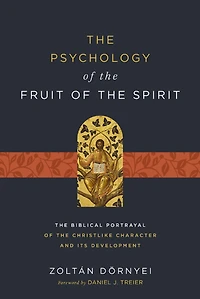 the Psychology of Fruit Spirit: Biblical Portrayal Christlike Character and Its Development