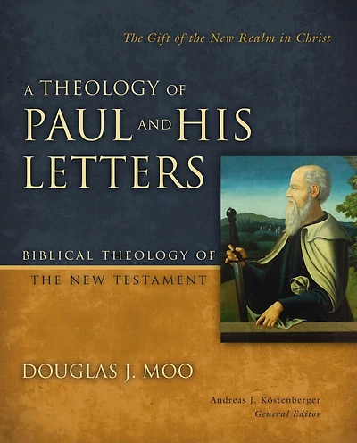 A Theology of Paul and His Letters: the Gift New Realm Christ