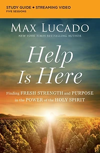 Help Is Here Bible Study Guide plus Streaming Video: Finding Fresh Strength and Purpose the Power of Holy Spirit