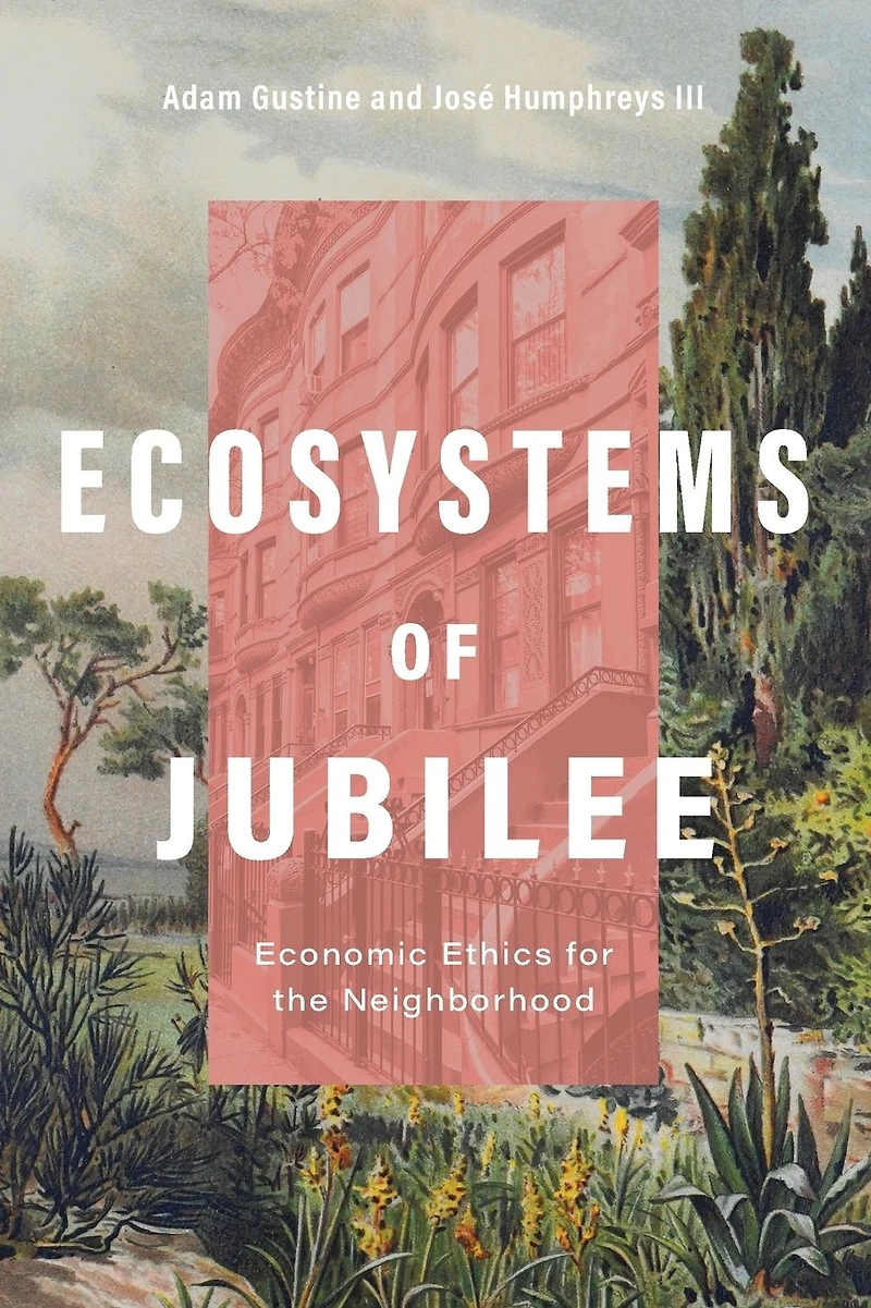 Ecosystems of Jubilee: Economic Ethics for the Neighborhood