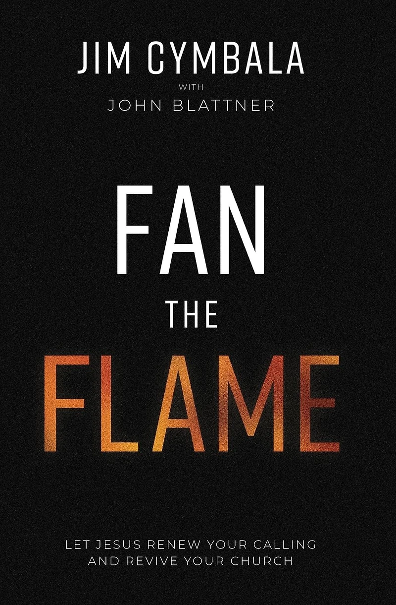 Fan the Flame: Let Jesus Renew Your Calling and Revive Church