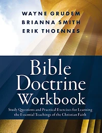 Bible Doctrine Workbook: Study Questions and Practical Exercises for Learning the Essential Teachings of Christian Faith