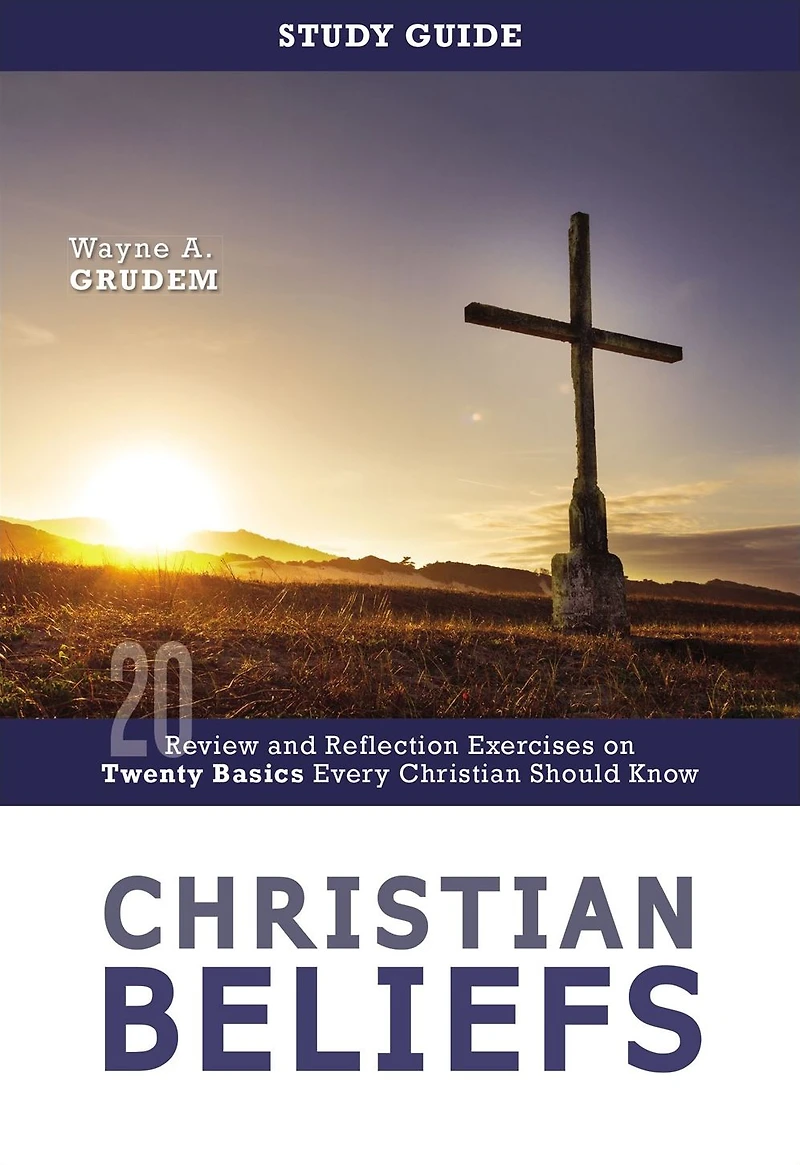 Christian Beliefs Study Guide: Review and Reflection Exercises on Twenty Basics Every Should Know