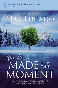 You Were Made for This Moment Bible Study Guide plus Streaming Video: How the Story of Esther Inspires Us to Step Up and Stand Out God