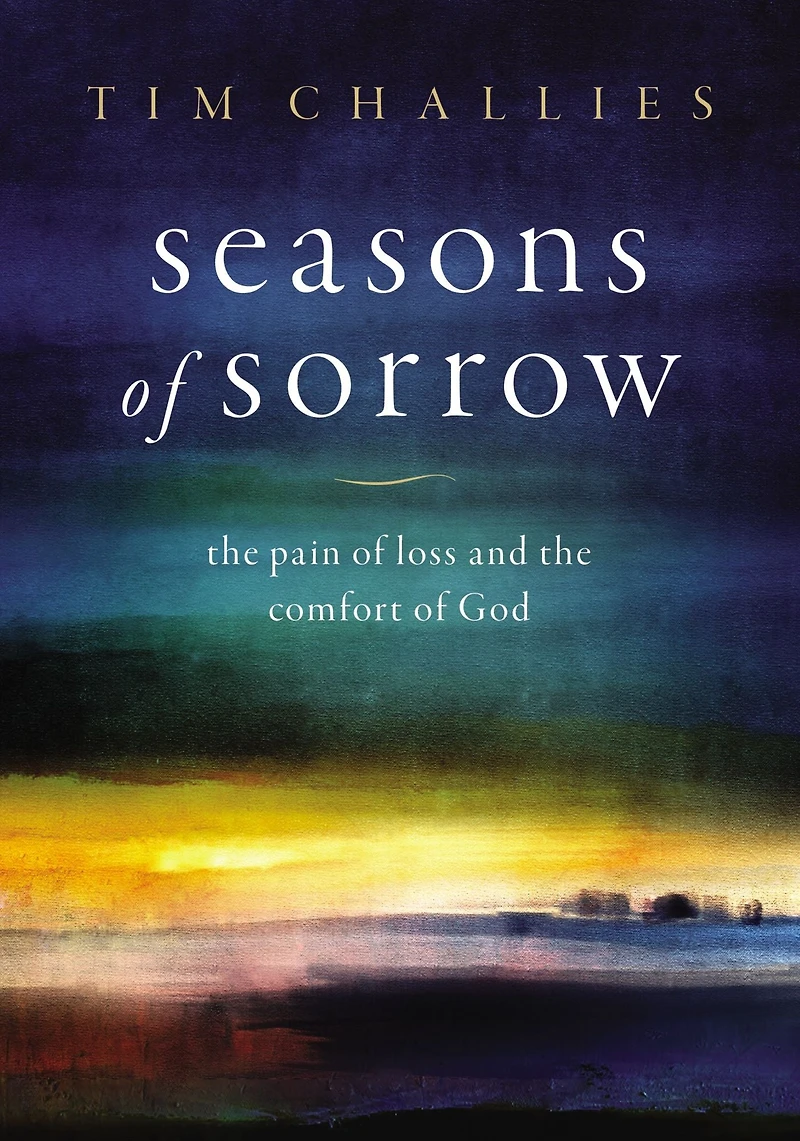 Seasons of Sorrow: the Pain Loss and Comfort God