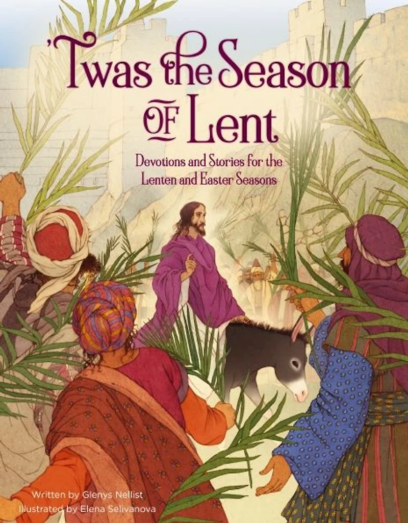 'Twas the Season of Lent: Devotions and Stories for Lenten Easter Seasons