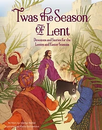 'Twas the Season of Lent: Devotions and Stories for Lenten Easter Seasons