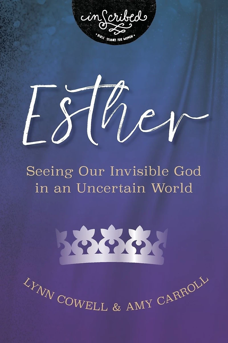 Esther: Seeing Our Invisible God an Uncertain World