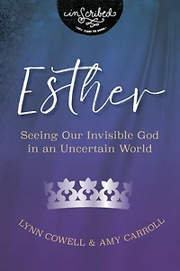 Esther: Seeing Our Invisible God an Uncertain World