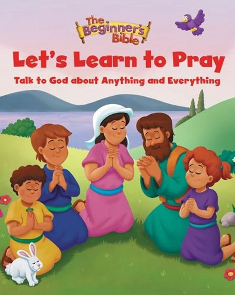 The Beginner's Bible Let's Learn to Pray: Talk God about Anything and Everything