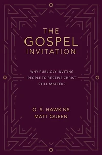 The Gospel Invitation: Why Publicly Inviting People to Receive Christ Still Matters