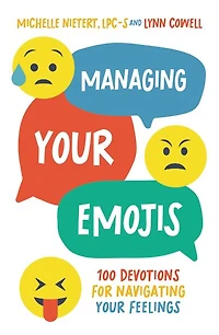 Managing Your Emojis: 100 Devotions for Navigating Feelings