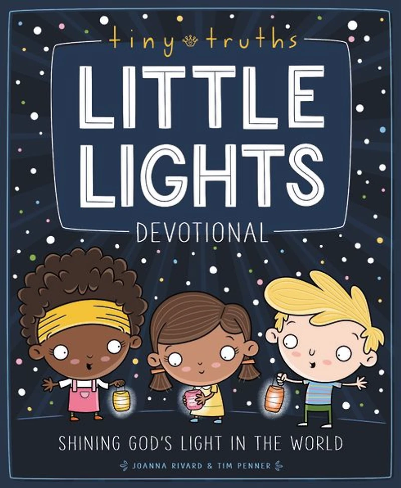 Tiny Truths Little Lights Devotional: Shining God's Light the World