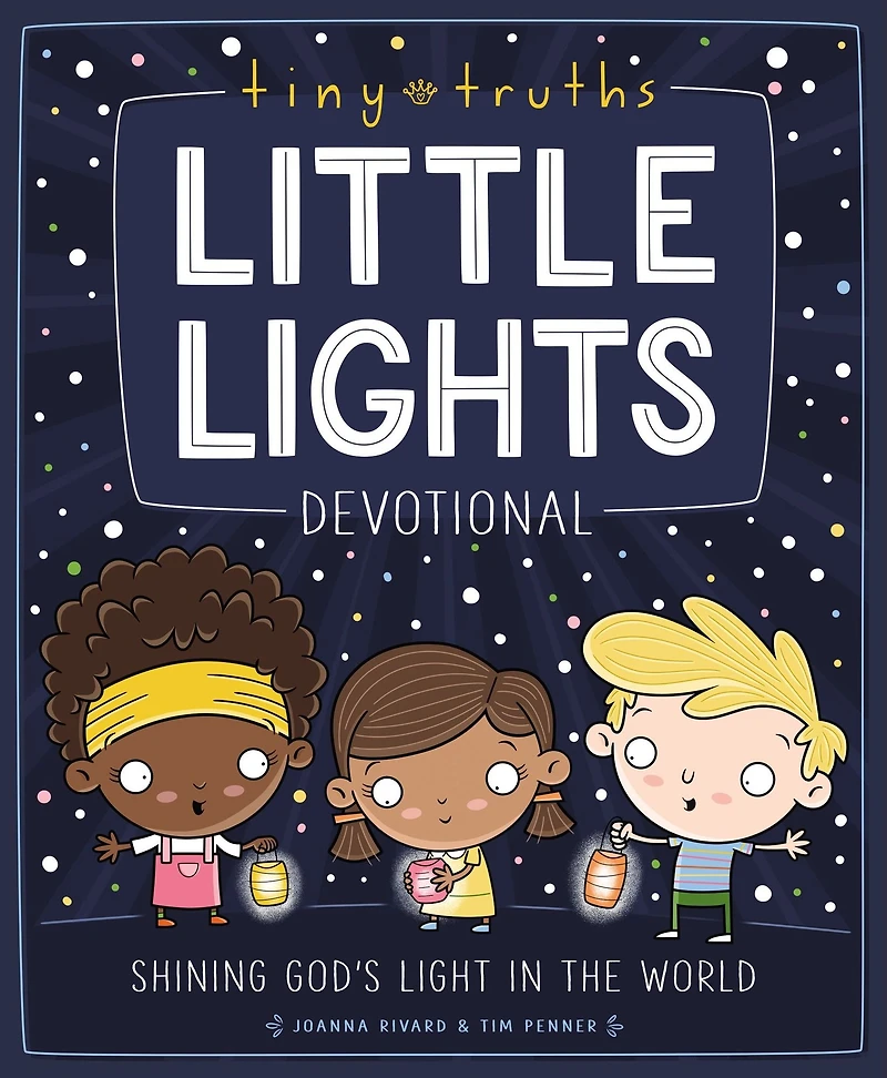 Tiny Truths Little Lights Devotional: Shining God's Light the World