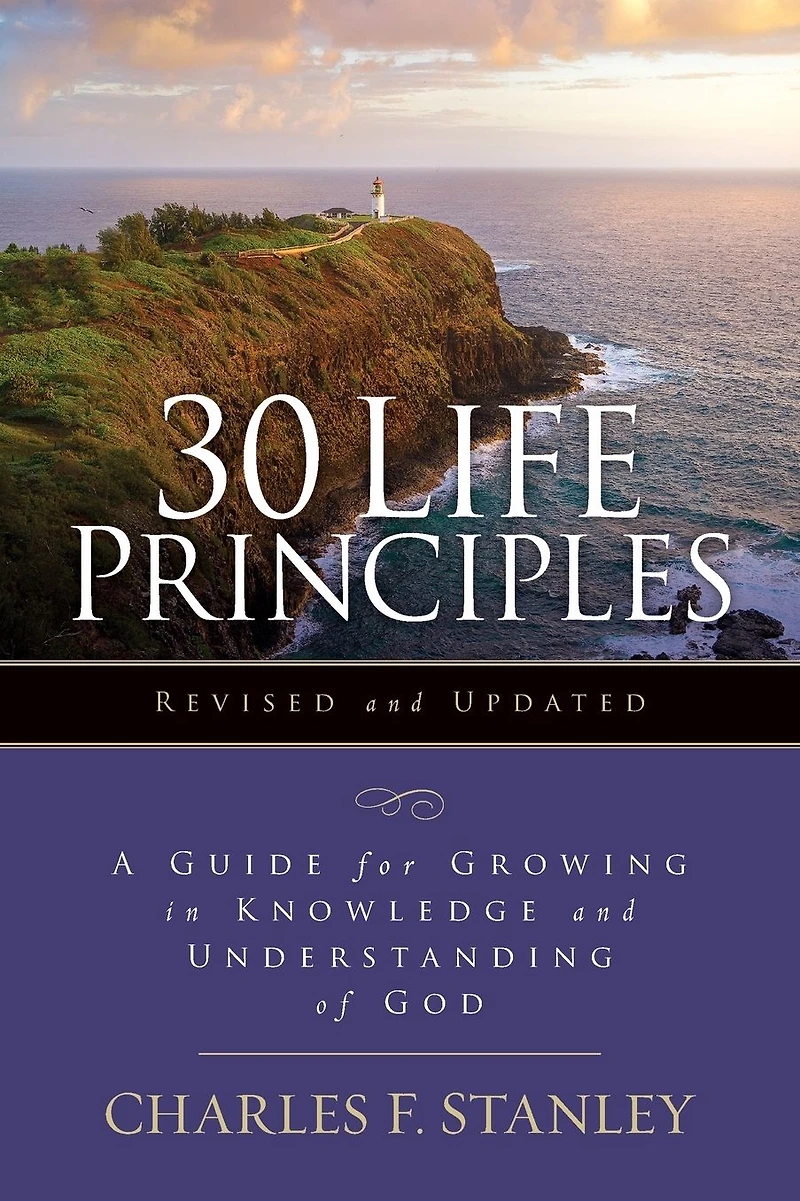 30 Life Principles, Revised and Updated: A Guide for Growing Knowledge Understanding of God