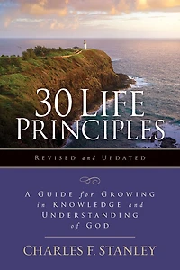 30 Life Principles, Revised and Updated: A Guide for Growing Knowledge Understanding of God