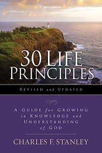 30 Life Principles, Revised and Updated: A Guide for Growing Knowledge Understanding of God