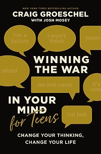 Winning the War Your Mind for Teens: Change Thinking, Life
