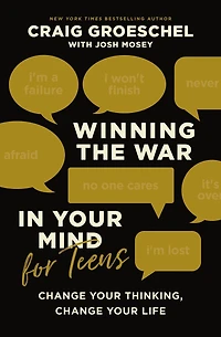 Winning the War Your Mind for Teens: Change Thinking, Life