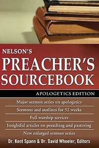 Nelson's Preacher's Sourcebook: Apologetics Edition