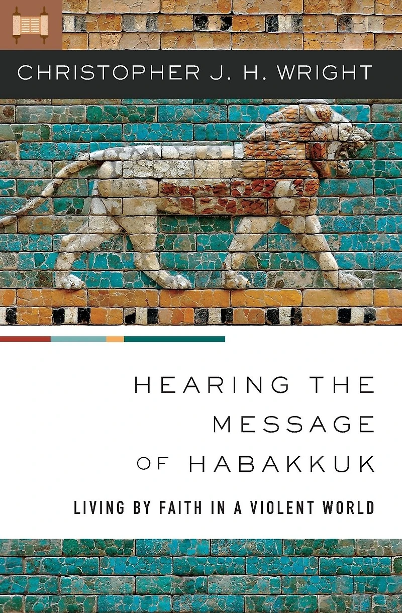 Hearing the Message of Habakkuk: Living by Faith a Violent World