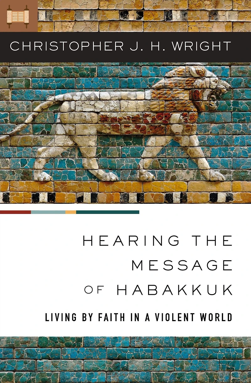 Hearing the Message of Habakkuk: Living by Faith a Violent World