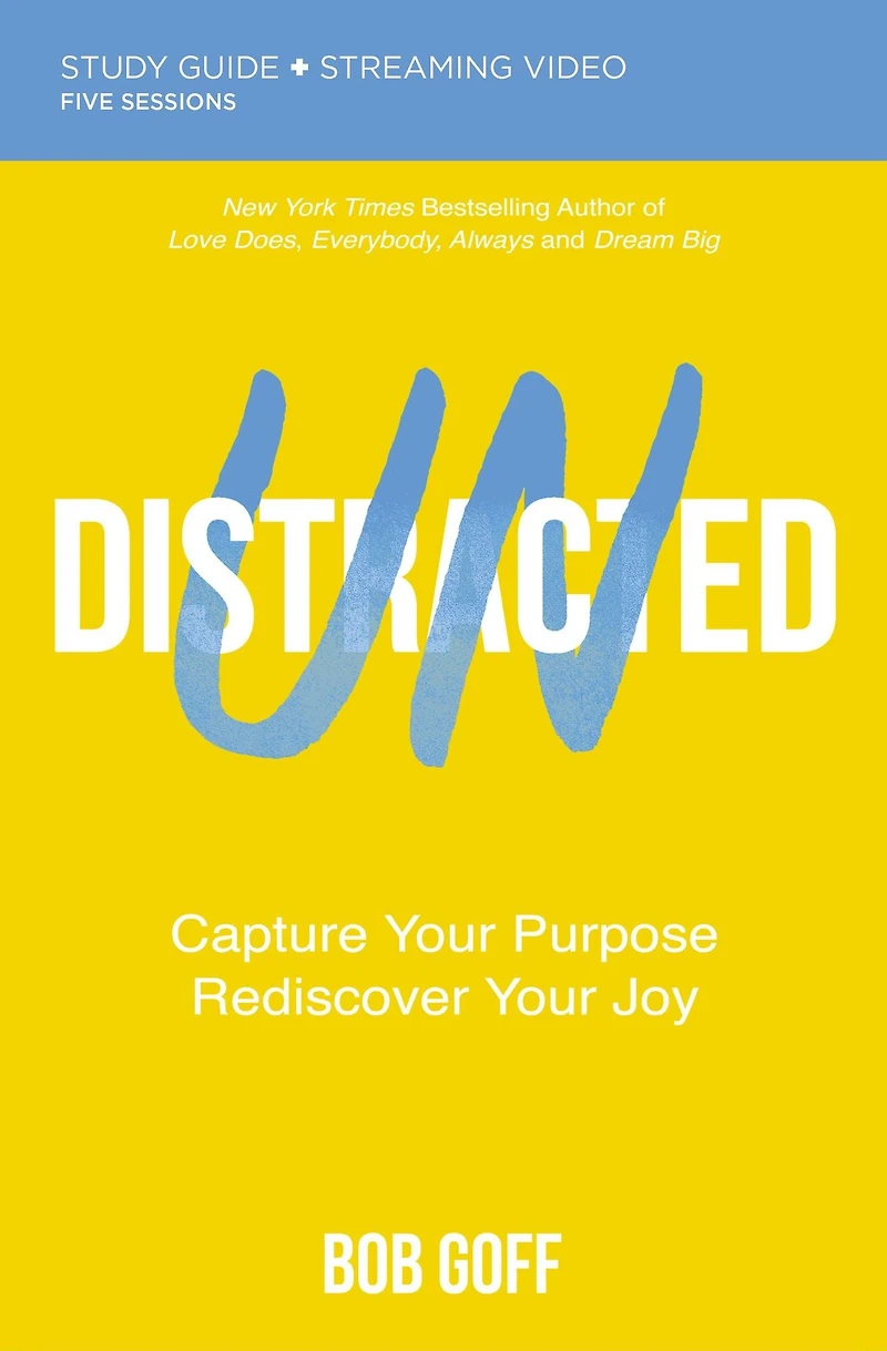 Undistracted Bible Study Guide plus Streaming Video: Capture Your Purpose. Rediscover Joy.