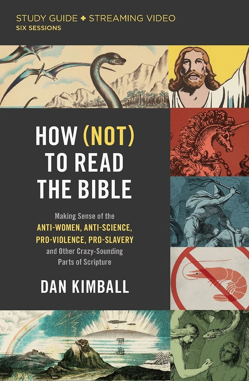 How (Not) to Read the Bible Study Guide plus Streaming Video: Making Sense of Anti-women, Anti-science, Pro-violence, Pro-slavery and Other Crazy Sounding Parts Scripture