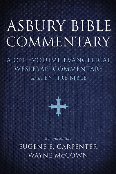 Asbury Bible Commentary: A one-volume evangelical Wesleyan commentary on the entire Bible