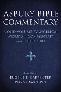Asbury Bible Commentary: A one-volume evangelical Wesleyan commentary on the entire Bible