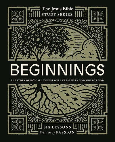 Beginnings Bible Study Guide: The Story of How All Things Were Created by God and for