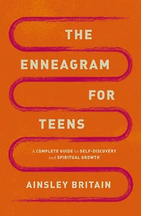 The Enneagram for Teens: A Complete Guide to Self-Discovery and Spiritual Growth